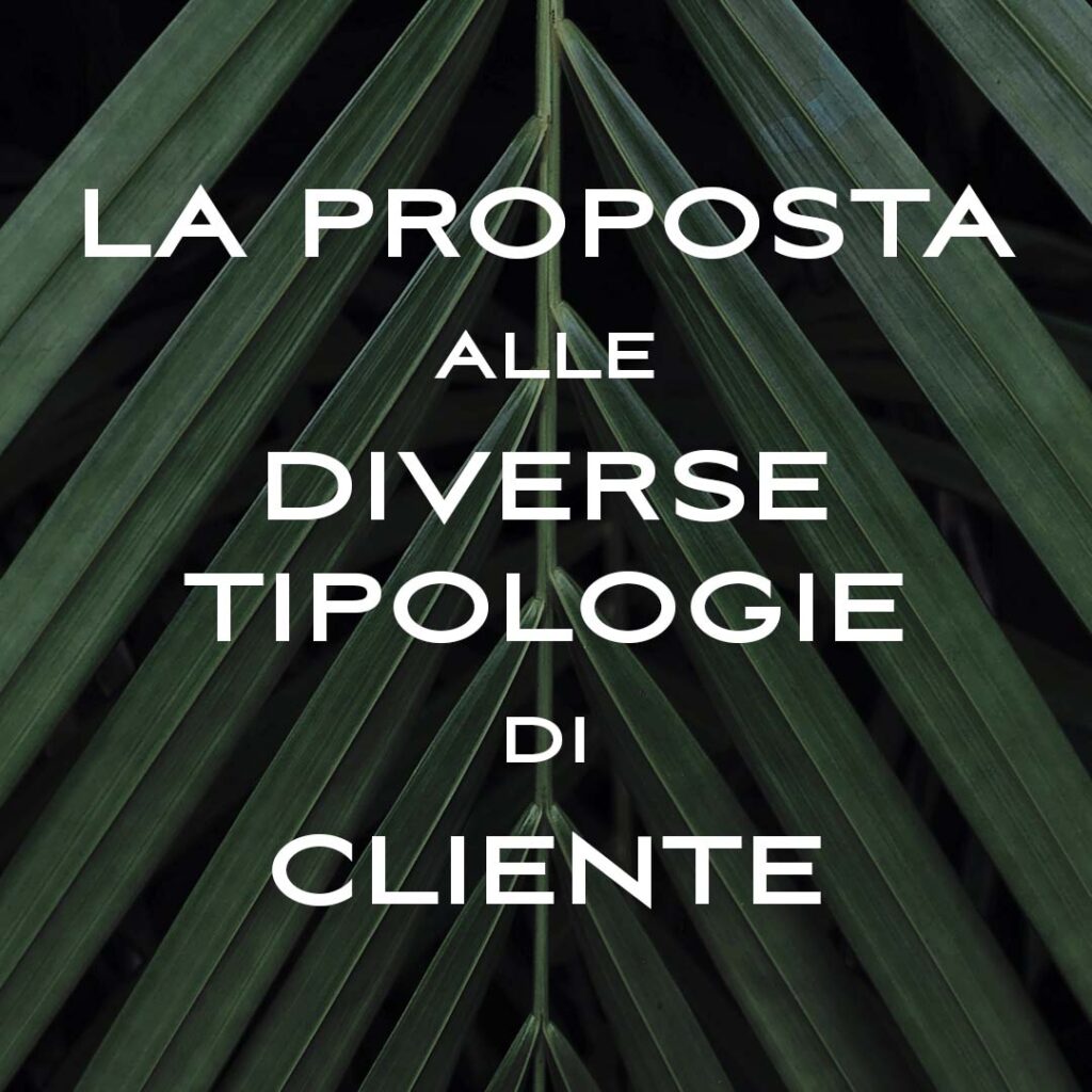 La proposta alle diverse tipologie di cliente